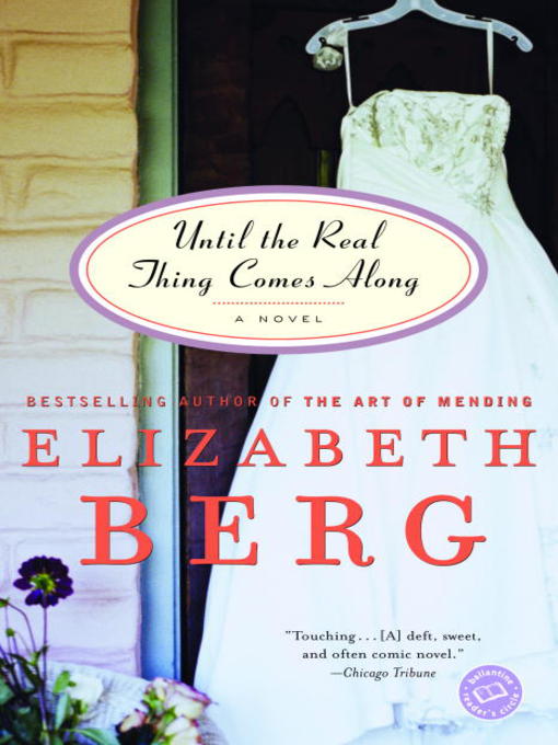 Title details for Until the Real Thing Comes Along by Elizabeth Berg - Wait list